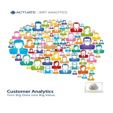 Customer analytics. Turn big data into big value