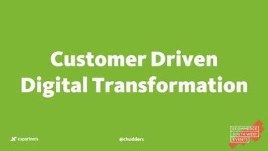 Customer Driven Digital Transformation 