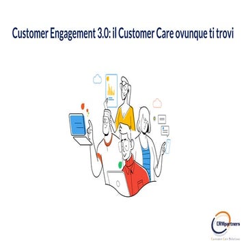 Luca Ciaraffo - Customer Engagement 3.0: il Customer Care ovunque ti trovi - ...