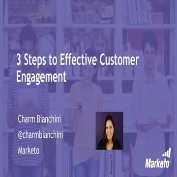 Charm Bianchini - A Three Step Process to Better Customer Engagement 