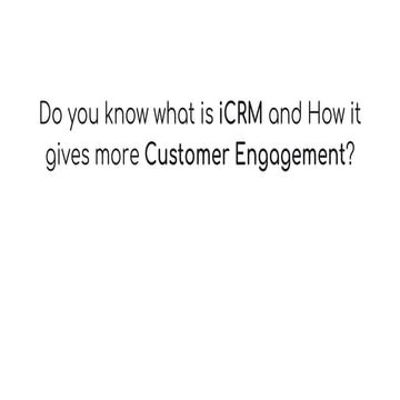 Customer engagement with iCRM