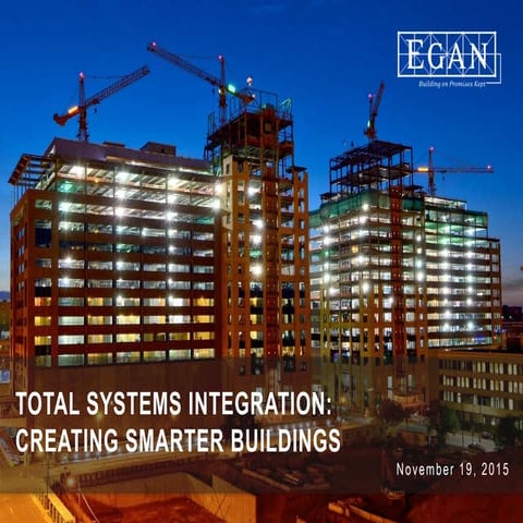 Egan Company Presents - Total Systems Integration: Creating Smarter Buildings