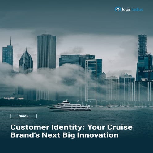 How Customer Identity is Transforming the Cruise Industry - LoginRadius