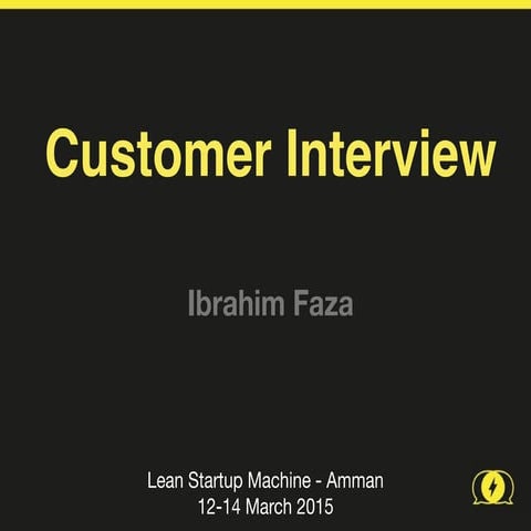 Customer interview @Lean Startup Machine-Amman