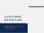  Customer Retention: 5 ways of retaining customers