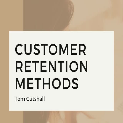 Customer Retention Methods by Tom Cutshall