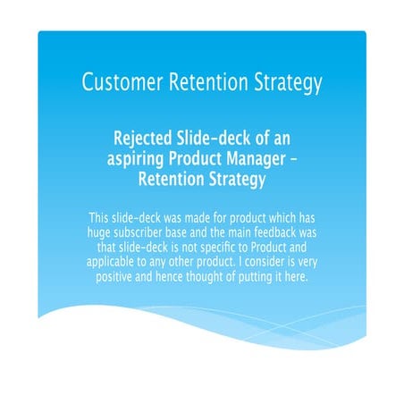 Customer retention strategy - Rejected Slide-deck of an aspiring Product Manager