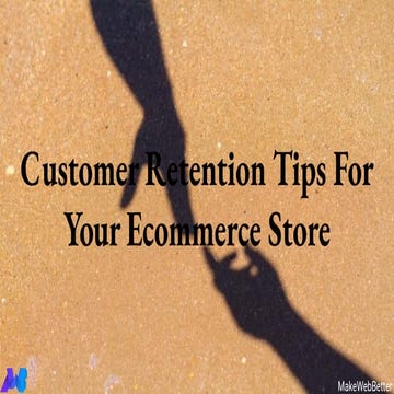 Customer Retention Tips For Your Ecommerce Store