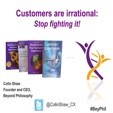 Customers are irrational stop fighting it