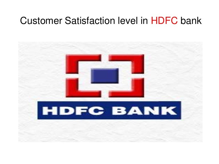 Customer Satisfaction Level In Hdfc Bank