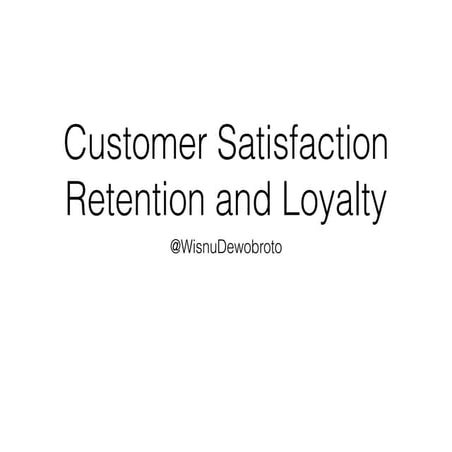 Customer satisfaction , retention and loyalty
