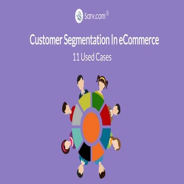 Customer Segmentation In eCommerce (11 Used Cases)