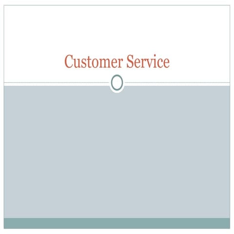 Customer_service & centricity where he is the KING