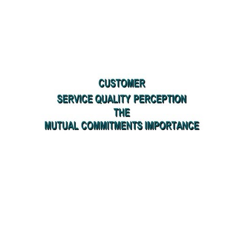 Customer service quality perception the mutual commitments importance
