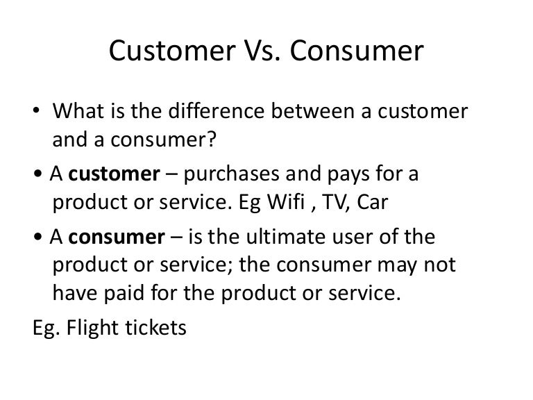 Customer vs. consumer Customer vs. consumer