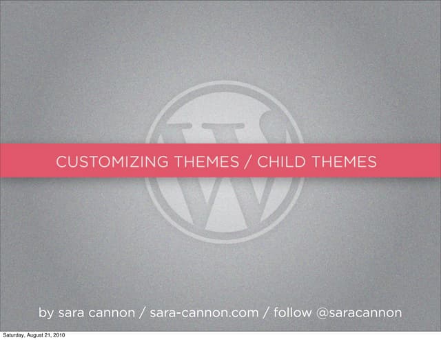 Customizing WordPress Themes / Child Themes - WordCamp Savannah 2010