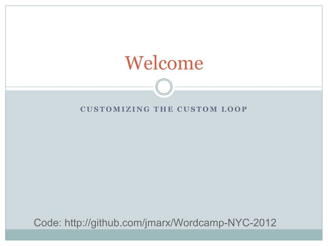 Customizing the custom loop   wordcamp 2012-jeff