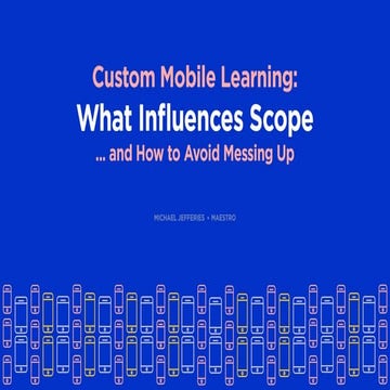 Custom Mobile Learning: What Influences Scope and How to Avoid Screwing Up