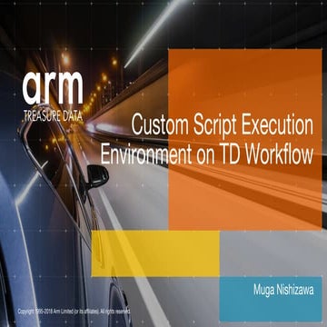 Custom Script Execution Environment on TD Workflow @ TD Tech Talk 2018-10-17