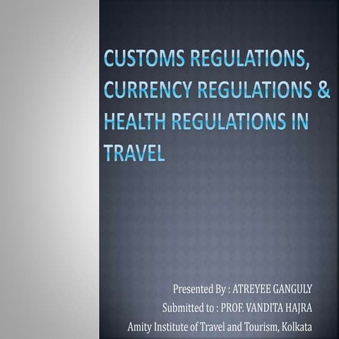 Customs, currency and health regulations in travel | PPTX