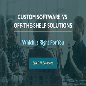 CUSTOM SOFTWARE  VS OFF-THE-SHELF SOLUTIONS.pptx