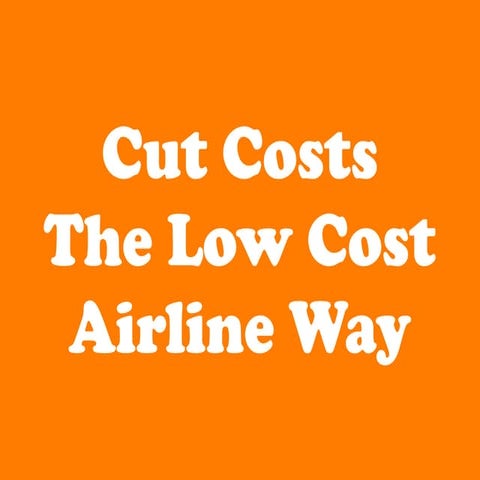 Cut Costs  The Low Cost  Airline Way