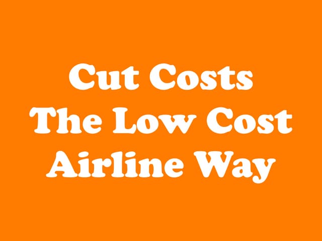 Cut Costs  The Low Cost  Airline Way