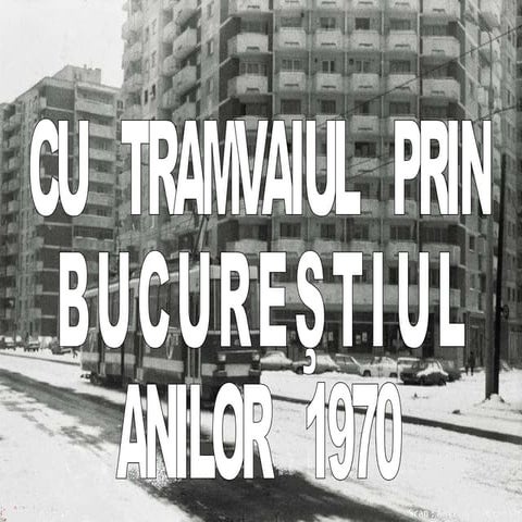 Cu tramvaiul prin bucurestiul anilor`70 | www.mototol.ro |
