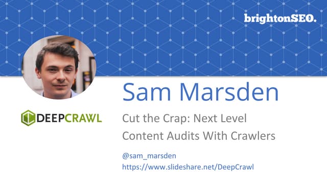 Cut the Crap: Next Level Content Audits with Crawlers - Sam Marsden, SEO & Co...