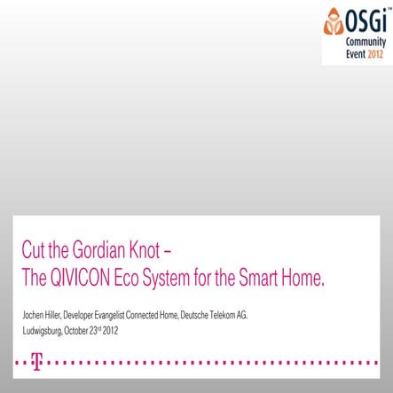 Cut the Gordian Knot - The QIVICON Ecosystem for Smarthome - Jochen Hiller,Ca...