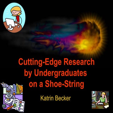 Cutting Edge Research By Undergraduates On A Shoe String