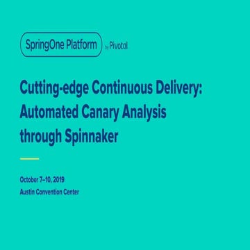 Cutting-Edge Continuous Delivery: Automated Canary Analysis Through Spring-Ba...