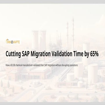 How a $3.5B Chemical Manufacturer Cut SAP Migration Validation Time by ...