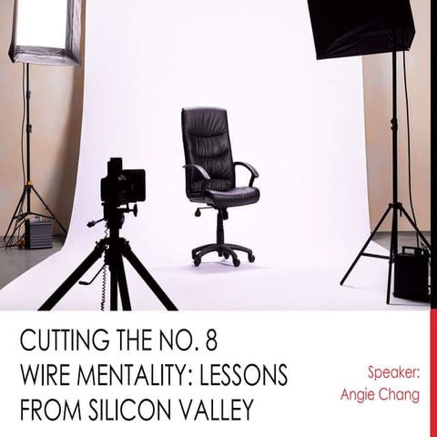 Cutting the Number 8 wire mentality: Lessons from Silicon Valley