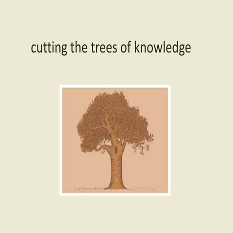 Cutting the trees of knowledge