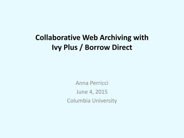 Collaborative Web Archiving with Ivy Plus / Borrow Direct 