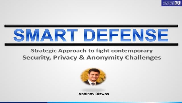 Smart Defense: Strategic Approach to fight contemporary Security, Privacy & A...