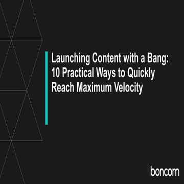 Launching Content with a Bang: 10 Practical Ways to Help Your Content Quickly...