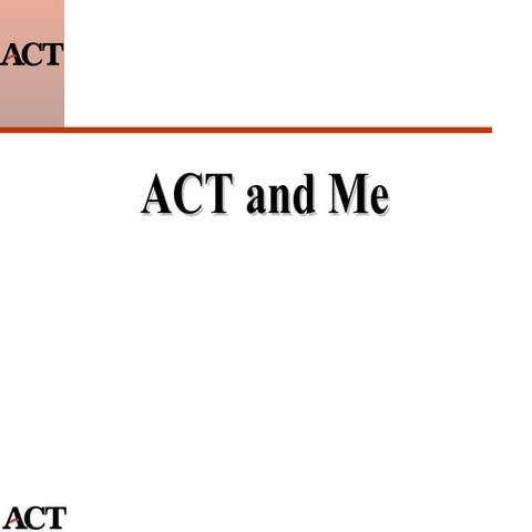 ACT and Me - Guidance Counselor Presentation