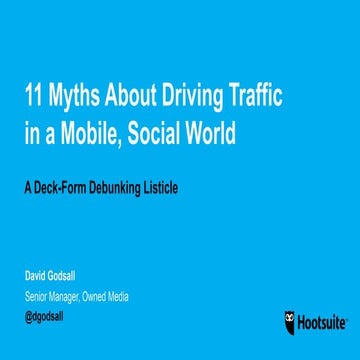 11 Myths About Driving Traffic in a Mobile, Social World: A Deck-Form Debunki...