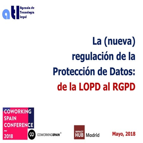 La (nueva) regulación de la Protección de Datos: de la LOPD al RGPD. Carlos Galán