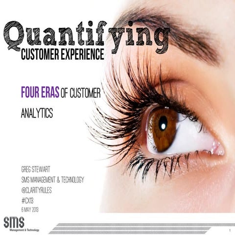 Quantifying Customer Experience - Presented at Customer Experience Design 2013