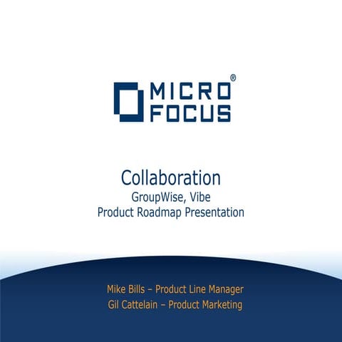 GWAVACon 2015: Micro Focus - Collaboration Roadmap GroupWise & Vibe