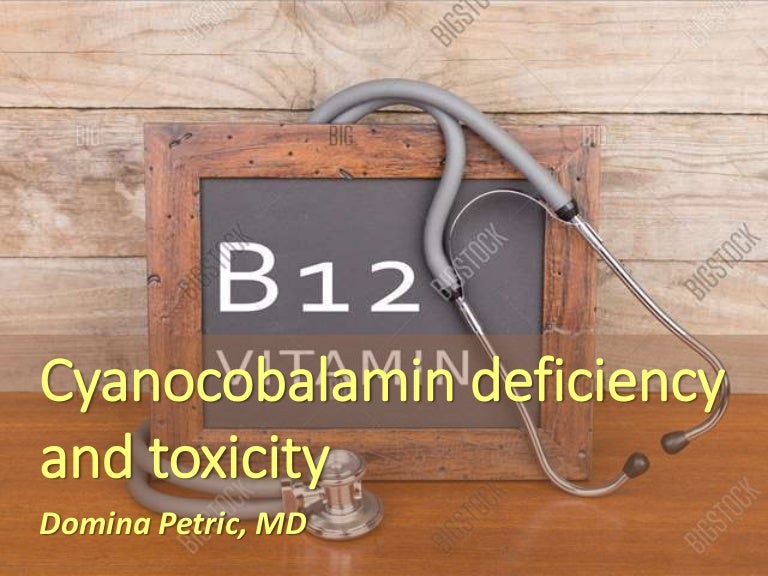 Cyanocobalamin deficiency and toxicity