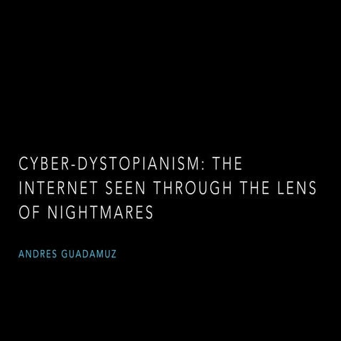 Cyber-dystopianism: The Internet seen through the lens of nightmares