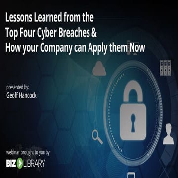 Lessons Learned from the Top Four Cyber Security Breaches & How Your Company ...