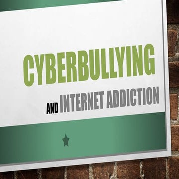 Cyber Bullying and Internet Addiction