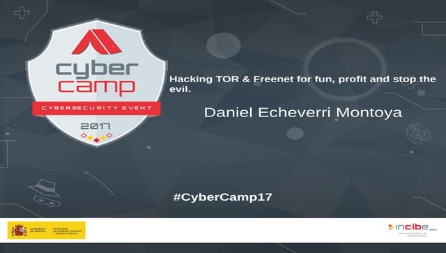 Cybercamp 2017: Hacking TOR & Freenet for fun, profit and stop the evil.