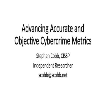 advancing accurate and objective cyber crime metrics