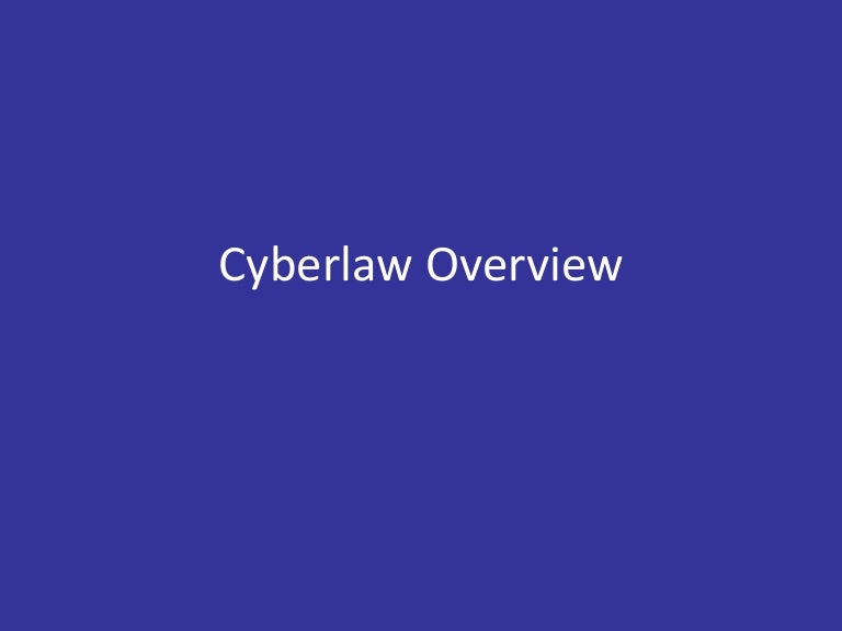 Cyberlaw overview presentation v2